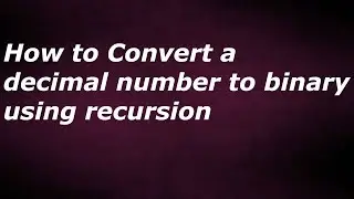 How to Convert a decimal number to binary using recursion   by java temple