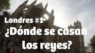&iquest;D&oacute;nde se casan los reyes? - Londres #1