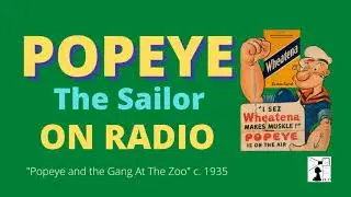 Popeye The Sailor ON RADIO - Popeye and the Gang at the Zoo, C.  1935
