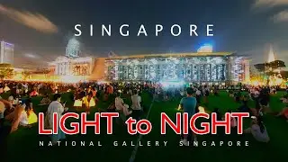 LIGHT to NIGHT - National Gallery Singapore