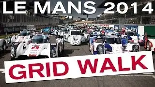 Awesome Le Mans 2014 Grid Walk! - LM P1, LM P2, LM GTE #LM24 #LEMANS