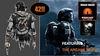 Dead Head Podcast - Episode 42 - Chatting it Up with The Arcane Payne!