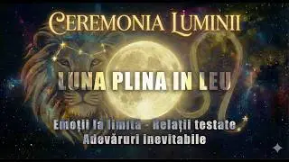 🌕Ceremonia Luminii 🌕 Lună Plină în Leu 1 Februarie - Momentul în care nu mai putem juca niciun rol!