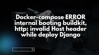 Docker-compose ERROR internal booting buildkit,  