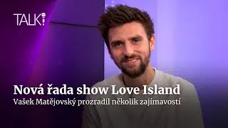 Vašek Matějovský o nové řadě show Love Island | TALK!