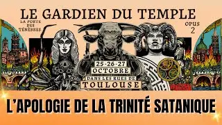 LE GARDIEN DU TEMPLE À TOULOUSE : L'APOLOGIE DE LA TRINITÉ SATANIQUE