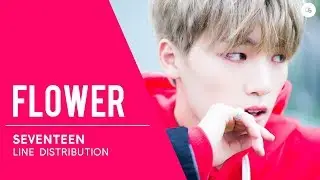 SEVENTEEN (세븐틴) Flower // Line Distribution