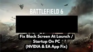Исправление черного экрана Battlefield 6 при запуске/запуске на ПК (решение для приложений NVIDIA...