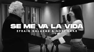 Sofi Saar & Efraín Salazar - Se Me Va la Vida