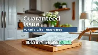 Guaranteed Issue Whole Life Insurance
