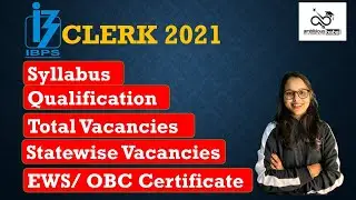 IBPS CLERK NOTIFICATION 2021 | Exam Date | Syllabus | Statewise Vacancies | EWS, OBC Certificate