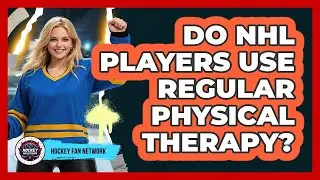 Do NHL Players Use Regular Physical Therapy?