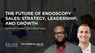 The Future of Endoscopy Sales: Strategy, Leadership and Growth