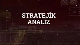Stratejik Analiz 17.02.2020