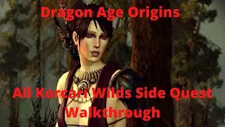 Dragon Age Origins All Korcari Wilds Side Quest Walkthrough