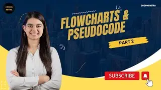 Mastering Flowcharts and Pseudocode: Part 2 | Coding Mitra #Video_2