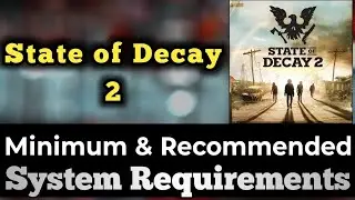 State of Decay 2 System Requirements || State of Decay II PC Requirements