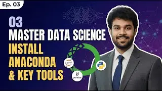 03   Master Data Science Install Anaconda & Key Tools Today!