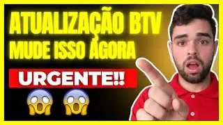 URGENTE: Atualiza&ccedil;&atilde;o BTV - MUDE Isso AGORA ou Ser&aacute; BLOQUEADO!