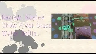 Review: Kaytee Chew Proof Glass Water Bottle