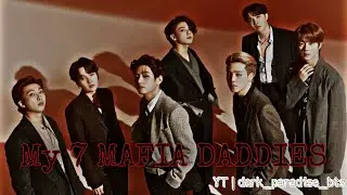 ★彡 𝐌𝐘 𝟕 𝐌𝐀𝐅𝐈𝐀 𝐃𝐀𝐃𝐃𝐈𝐄𝐒 彡★ | 【﻿ＯＴ７　ＦＦ】| part-4