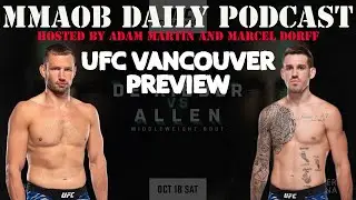 UFC Vancouver: Де Риддер против Аллена &mdash; предварительный обзор MMAOB Daily Podcast на 12 октября