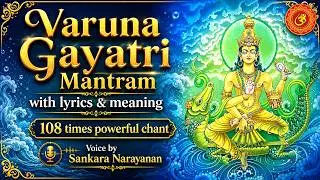 Varuna Gayatri Mantram | Lyrics & Meaning | Soul Sadhana | 108 times chanting