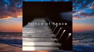 07 Prince of Peace / Piano Melody & improvisation #01 / Soaking / Worship Instrumental / Loop