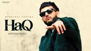 Haq - Harkirat Sangha | Starboy X | Full Music | New Punjabi Songs 2026