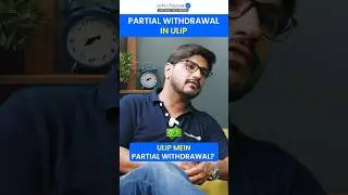 Understanding ULIP Partial Withdrawal Plans | Maximize Your Investment Benefits
