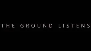 Exclusive Sneak Peak of intro to The Ground Listens