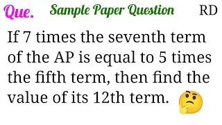If 7 times the seventh term of the AP is equal to 5 times the fifth term, then find the value of...