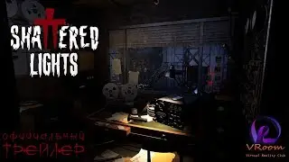 Shattered Lights VR (2019) - Official Trailer \ официальный трейлер