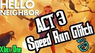 Hello Neighbor - Act 3 Speedrun Walkthrough (Xbox One, PC)