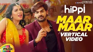 Maar Maar Vertical Video Song | HIPPI Telugu Movie Songs | Kartikeya | Digangana | Shraddha Das