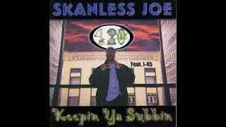 Skanless Joe - Peep How The Game Got Me