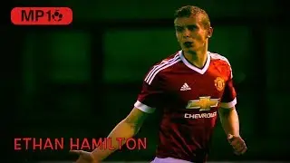 ETHAN HAMILTON ✭ THE NEXT ROY KEANE ✭