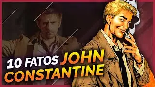 10 FATOS SOBRE JOHN CONSTANTINE