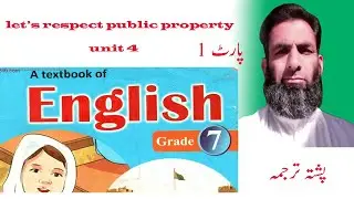 english class 7||unit 4||let's respect public property||pashto translation