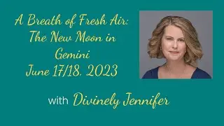A Breath of Fresh Air: The New Moon in Gemini (June 17/18, 2023)
