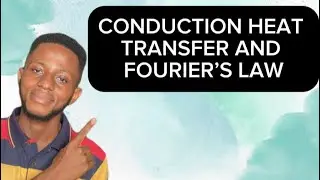 CONDUCTION HEAT TRANSFER AND FOURIER'S