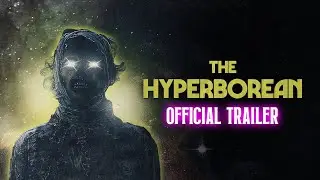 THE HYPERBOREAN I Official Trailer (Clean Version)