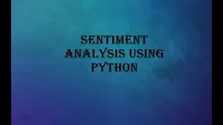 Sentiment Analysis using Textblob library in Python