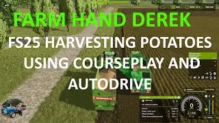 FS25 HARVESTING AND STORING POTATOES USING COURSEPLAY AND AUTODRIVE