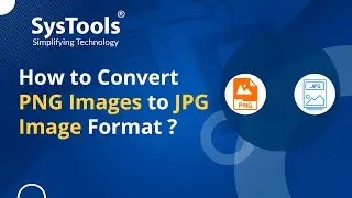 How to Convert PNG to JPG | Batch, Bulk & Mass Conversion | Best PNG to JPG Converter by SysTools