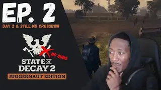 DAY 2 & STILL NO BOW | No Gun Challenge | Lethal Zone | State of Decay 2