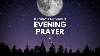 Monday EVENING PRAYER | February 2, 2026 | May God's Peace Guard Your Rest