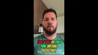Part Time Vs Full Time Virtual Assistant: Which One is Better?