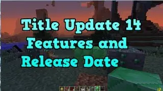Minecraft Xbox 360 - Title Update 14 Features (TU14 Release Date Prediction)