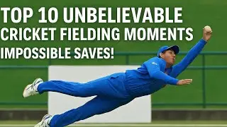 Top 10 Best Fielding Moments in Cricket History | Unbelievable Saves & Catches